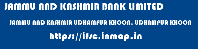 JAMMU AND KASHMIR BANK LIMITED  JAMMU AND KASHMIR UDHAMPUR KHOON, UDHAMPUR KHOON  ifsc code